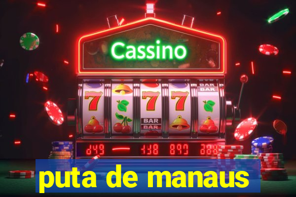 puta de manaus